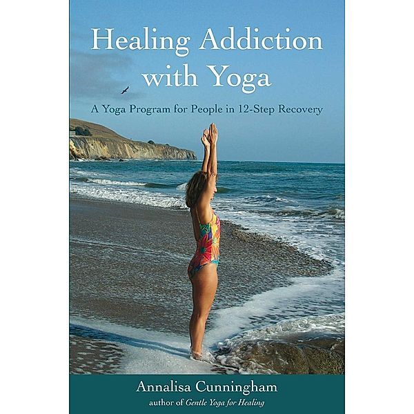 Healing Addiction with Yoga, Annalisa Cunningham