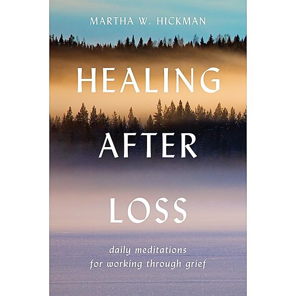 Healing After Loss, Martha W. Hickman