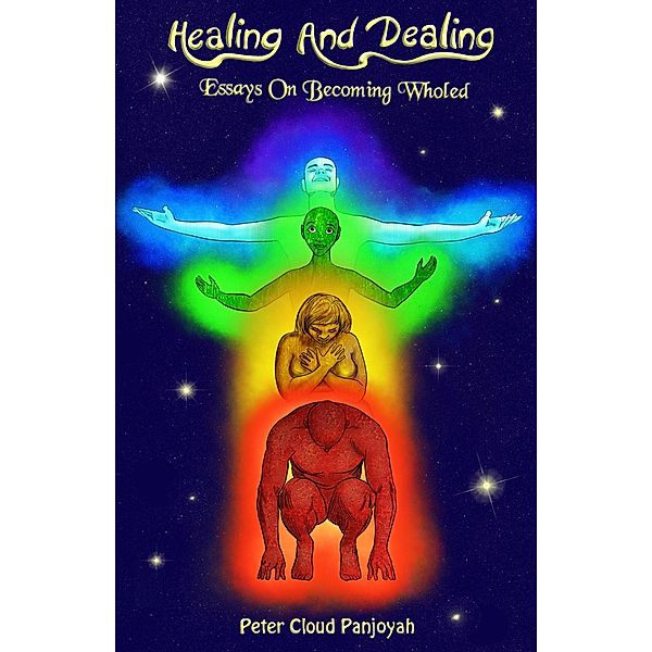 Healing and Dealing: Essays on Becoming Wholed, Peter Cloud Panjoyah