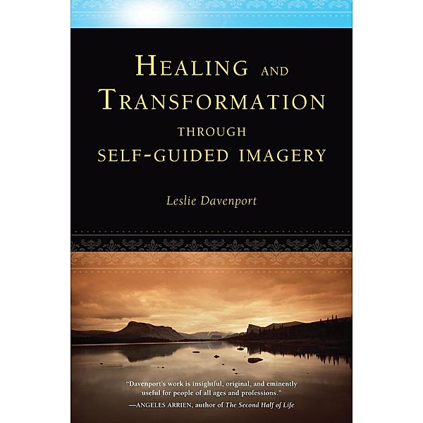 Healing and Transformation Through Self-Guided Imagery, Leslie Davenport