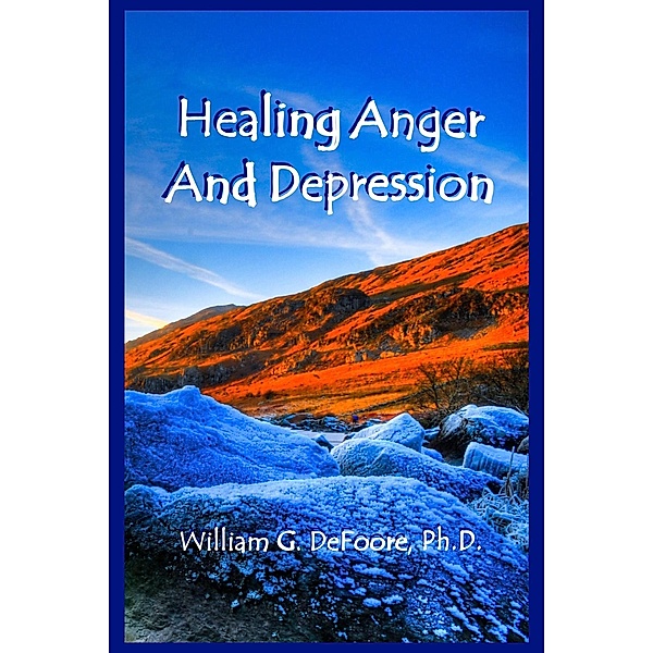 Healing Anger And Depression / Healing Anger, William G. DeFoore