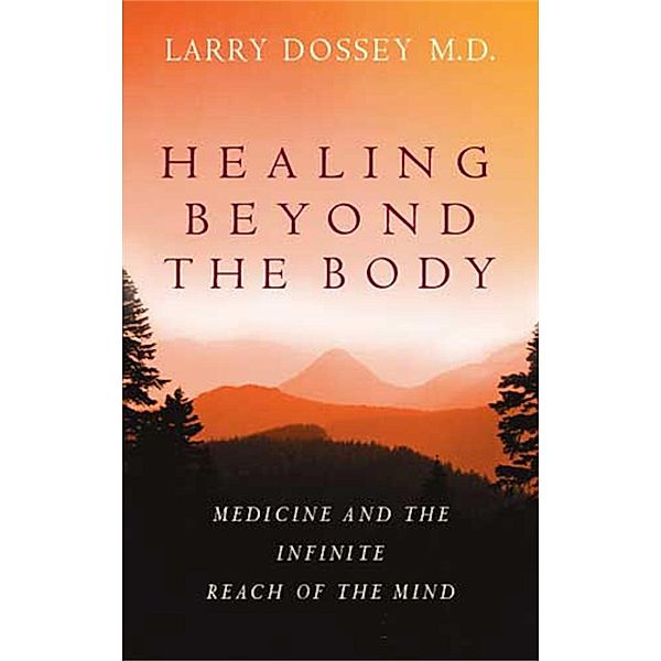 Healing Beyond The Body, Larry Dossey