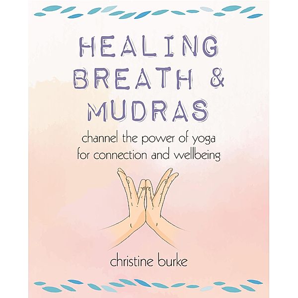Healing Breath and Mudras, Christine Burke