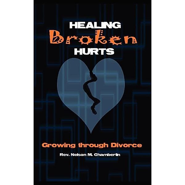 Healing Broken Hurts / FastPencil, Nelson Chamberlin