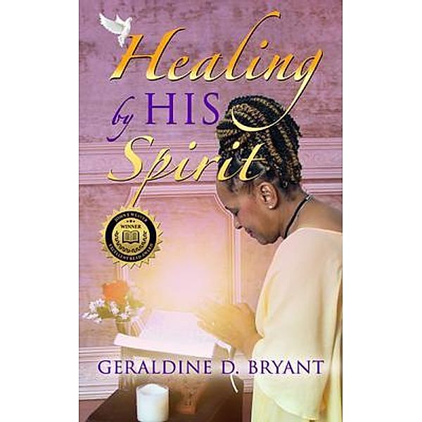 Healing by His Spirit / ReadersMagnet LLC, Geraldine D. Bryant