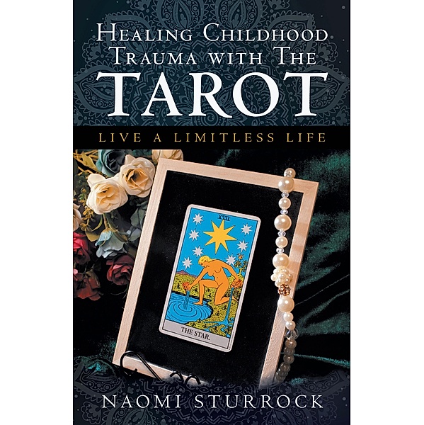 Healing Childhood Trauma with the Tarot, Naomi Sturrock