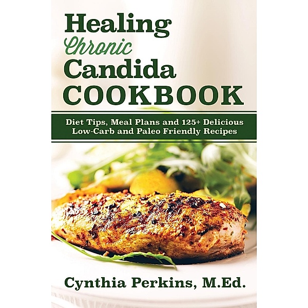 Healing Chronic Candida Cookbook, Cynthia Perkins