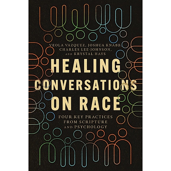 Healing Conversations on Race, Veola Vazquez, Joshua Knabb, Charles Lee-Johnson, Krystal Hays