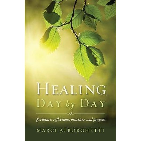 Healing Day by Day, Marci Alborghetti
