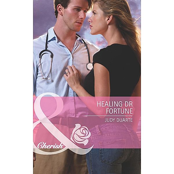 Healing Dr Fortune (Mills & Boon Cherish) (The Fortunes of Texas: Lost...and Found, Book 2) / Mills & Boon Cherish, Judy Duarte