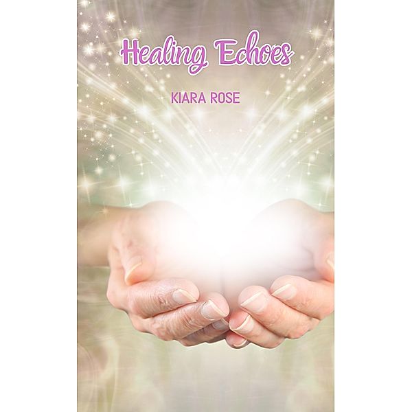 Healing Echoes, Kiara Rose