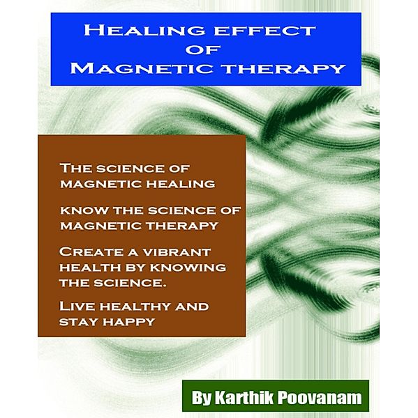 Healing effect Magnetic therapy, Karthik Poovanam