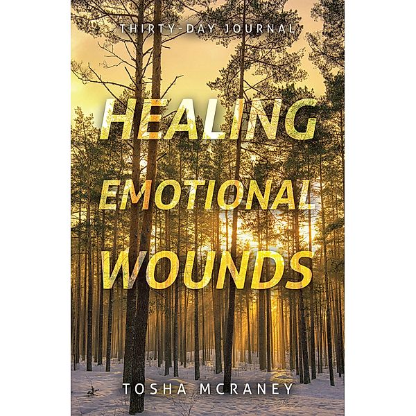 Healing Emotional Wounds, Tosha McCraney