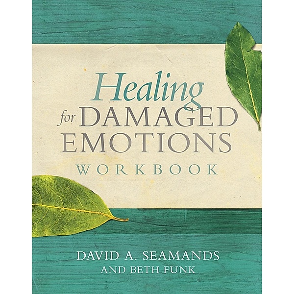Healing for Damaged Emotions Workbook / David C Cook, David A. Seamands