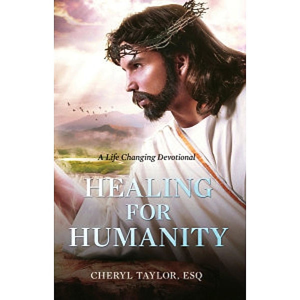 Healing for Humanity: A Life Changing Devotional / Cheryl Taylor, Cheryl Taylor