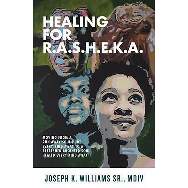 Healing for R.A.S.H.E.K.A. / Purposely Created Publishing Group, Joseph Williams