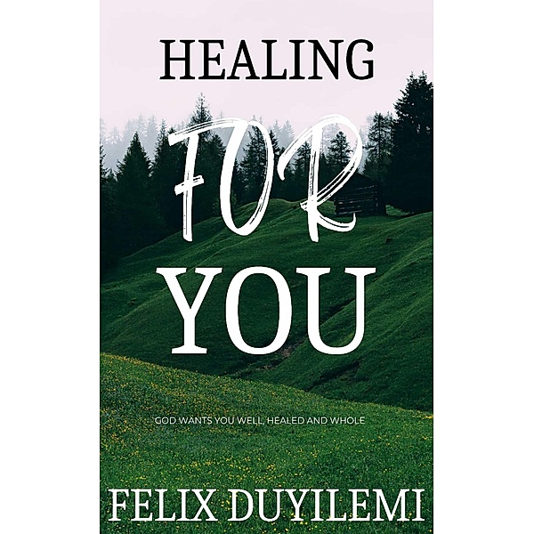 Healing For You, Felix Duyilemi