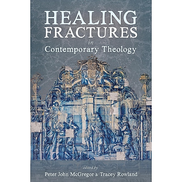 Healing Fractures in Contemporary Theology