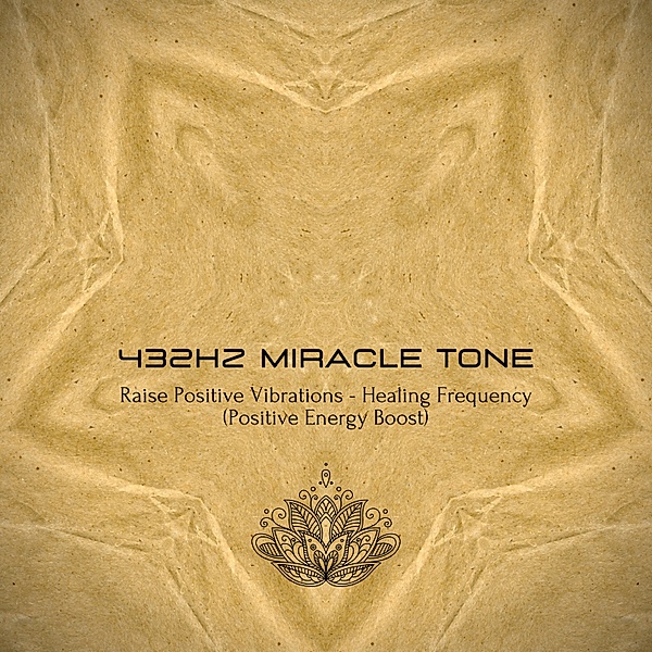 Healing Frequencies - 1 - 432Hz Miracle Tone - Raise Your Positive Vibrations, Institute for Complementary Therapies