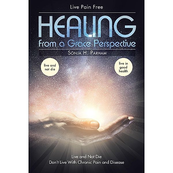 Healing From A Grace Perspective, Sonja H. Parham