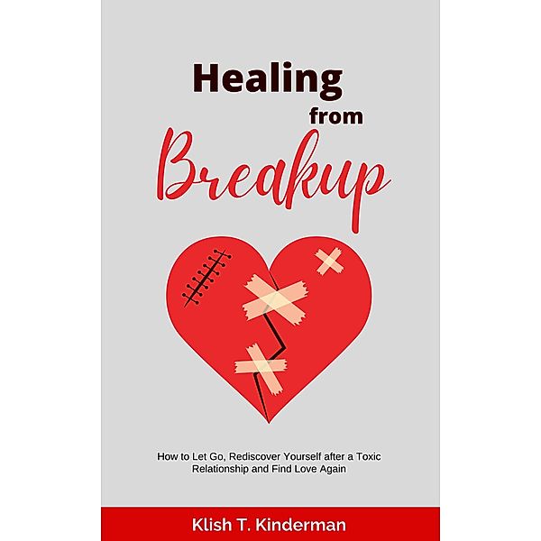 Healing from Breakup, Klish T. Kinderman