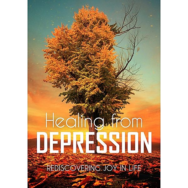 Healing from Depression: Rediscovering Joy in Life, Solara Mystique