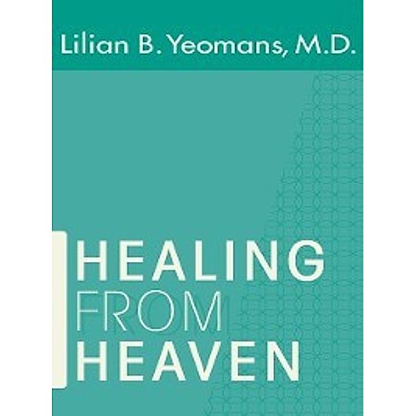 Healing From Heaven, Lilian B. Yeomans