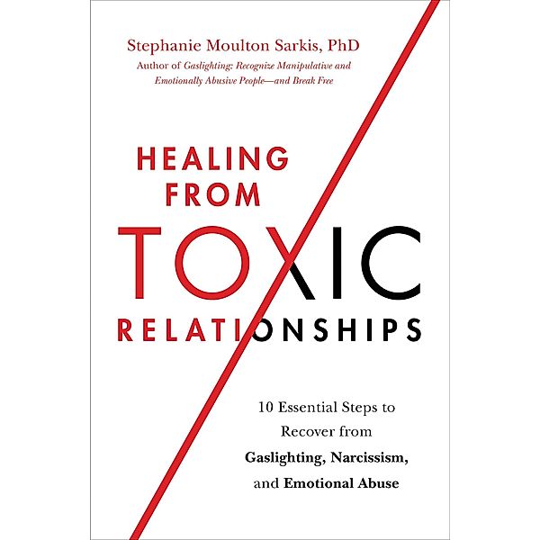 Healing from Toxic Relationships, Stephanie Moulton Sarkis