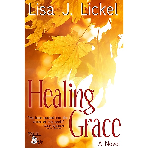Healing Grace / MuseItUp Publishing, Lisa J. Lickel