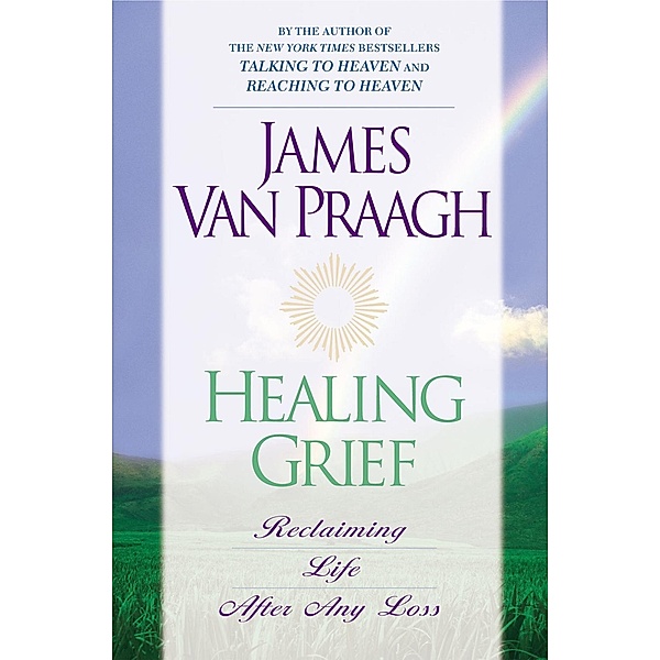 Healing Grief, James van Praagh