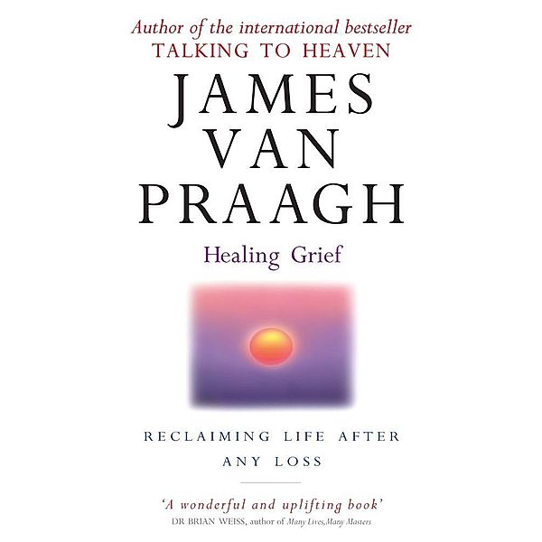 Healing Grief, James van Praagh