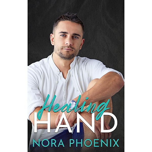 Healing Hand (Perfect Hands, #5) / Perfect Hands, Nora Phoenix