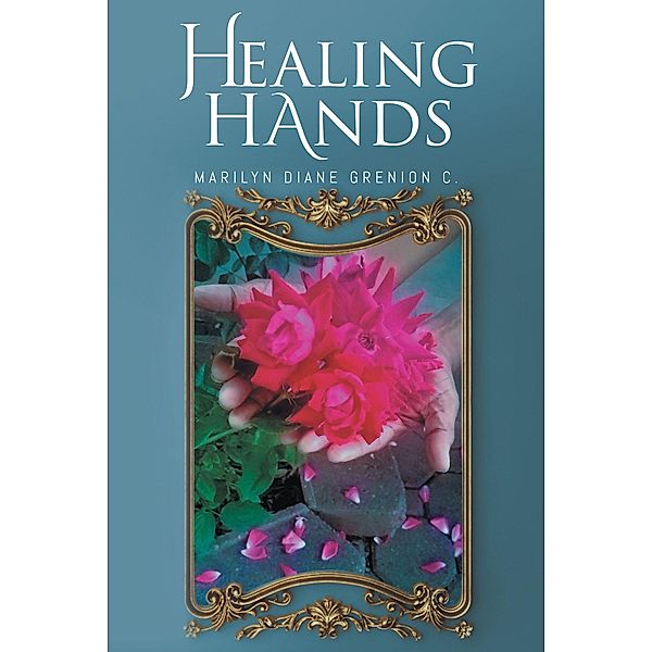 Healing Hands, Marilyn Diane Grenion C.