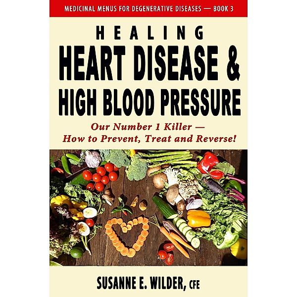 Healing Heart Disease and High Blood Pressure, Susanne Wilder