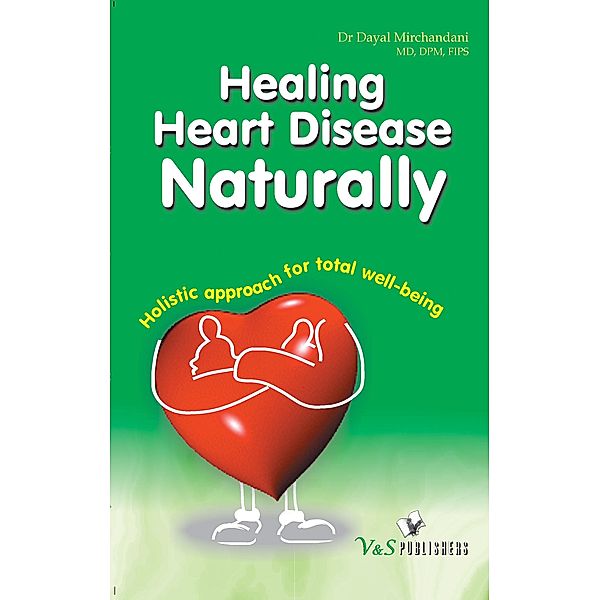 Healing Heart Diseases Naturally, Dayal Mirchandani