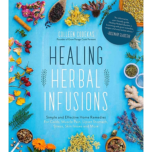 Healing Herbal Infusions, Colleen Codekas