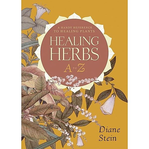 Healing Herbs A to Z, Diane Stein