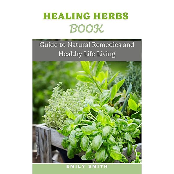 Healing Herbs Book, Emily Smith
