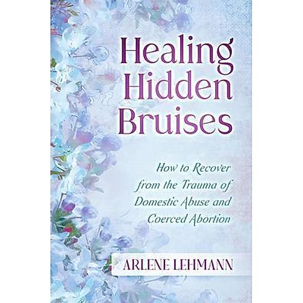 Healing Hidden Bruises, Arlene Lehmann