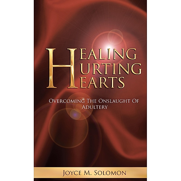 Healing Hurting Hearts, Joyce M. Solomon