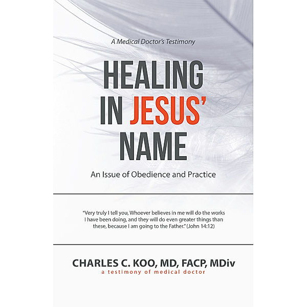 Healing in Jesus’ Name, Charles C. Koo MD FACP MDiv