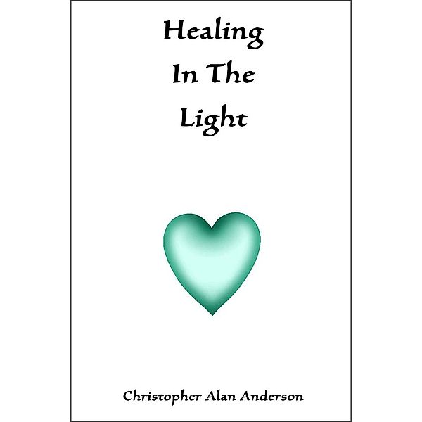 Healing In The Light, Christopher Alan Anderson