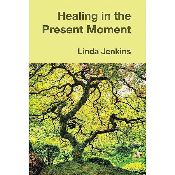 Healing in the Present Moment, Linda Jenkins