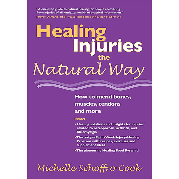Healing Injuries the Natural Way, Michelle Schoffro Cook