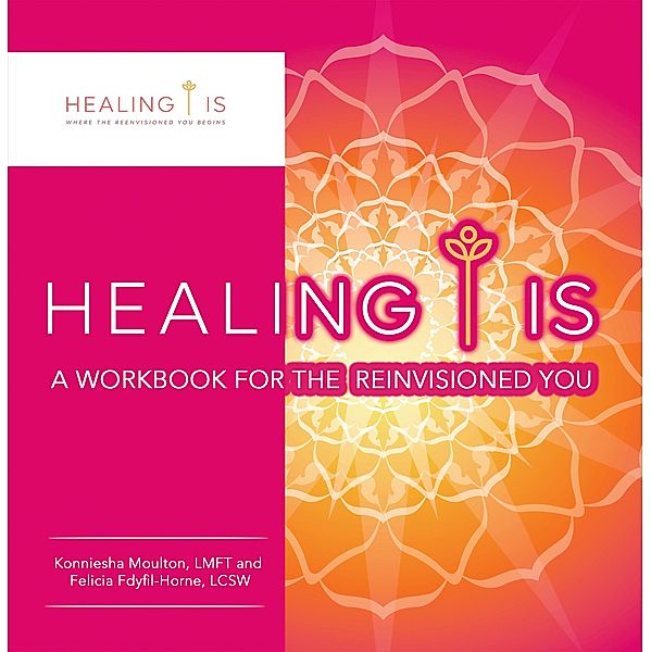Healing Is, Konniesha Moulton Lmft, Felicia Fdyfil-Horne Lcsw