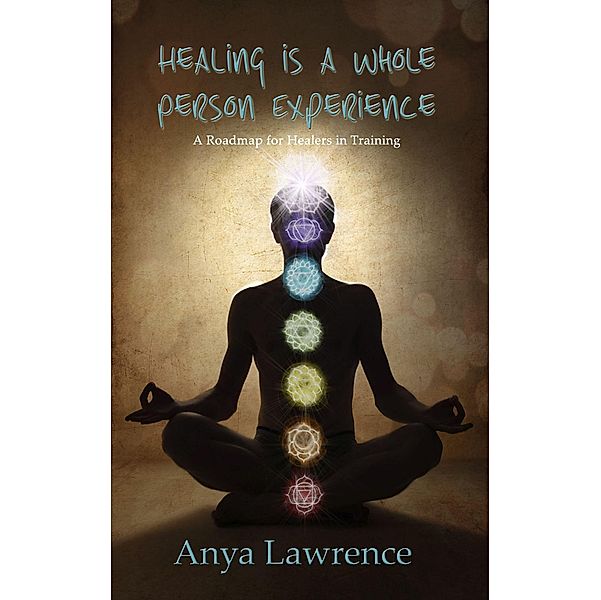 Healing is a Whole Person Experience, Anya Lawrence