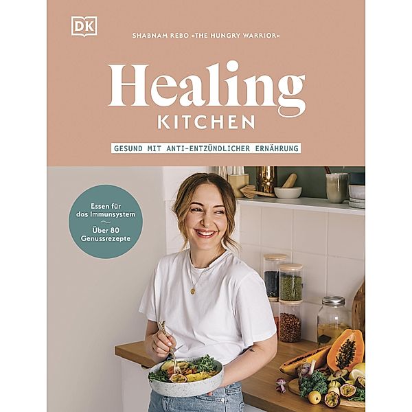 Healing Kitchen - gesund mit anti-entzündlicher Ernährung, Shabnam Rebo