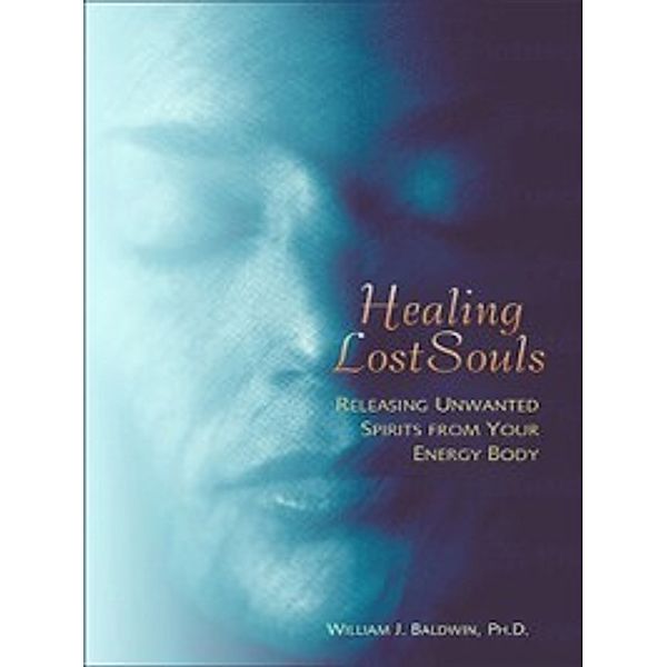 Healing Lost Souls, William J. Baldwin