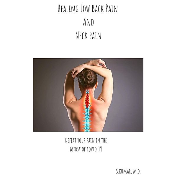 Healing Low Back Pain and Neck Pain, Sachin Bansal, S. Kumar