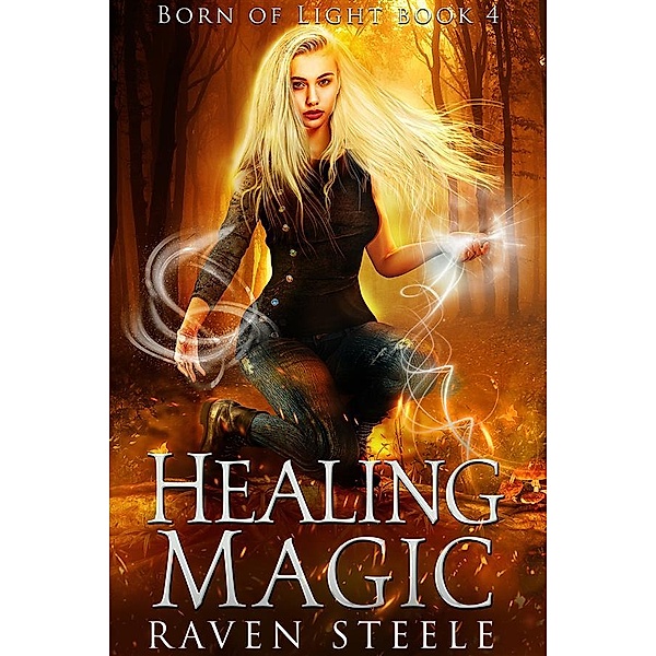 Healing Magic / Born of Light Bd.4, Raven Steele